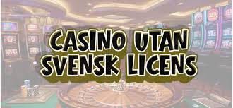Casinon utan Svensk Licens - En Guide till Spelandet Utan Gränser Casinon utan Svensk Licens - En Guide till Spelandet Utan Gränser